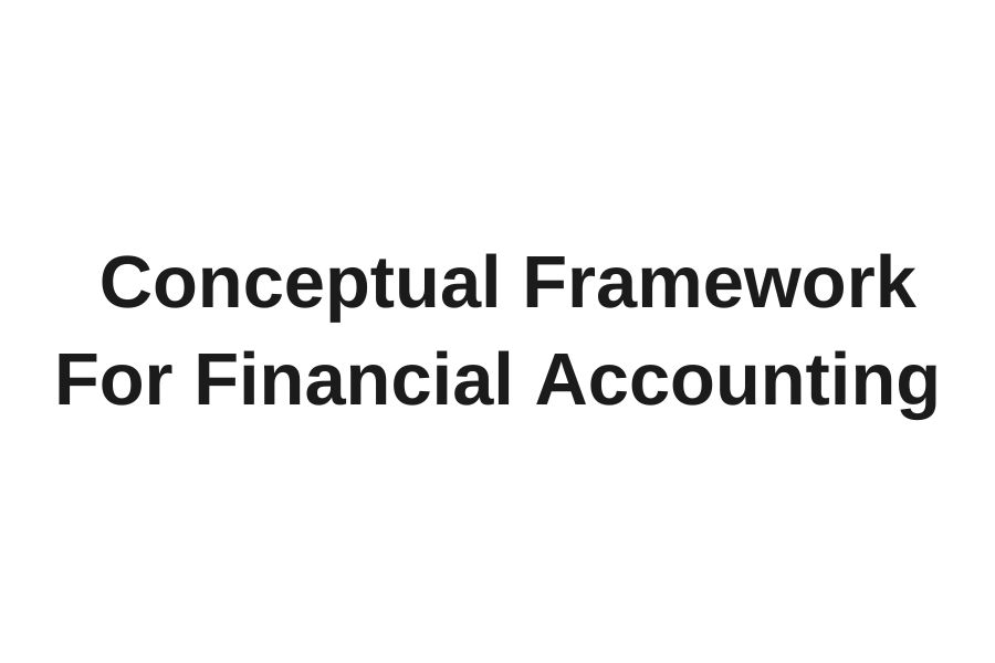 Conceptual Framework For Financial Accounting